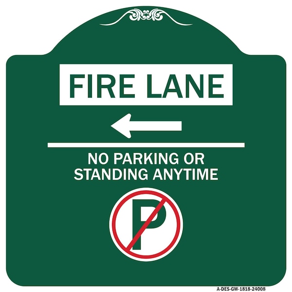 Signmission Fire Lane No Parking or Standing Anytime W/ No Parking & Left Arrow Alum, 18" x 18", GW-1818-24008 A-DES-GW-1818-24008 - main